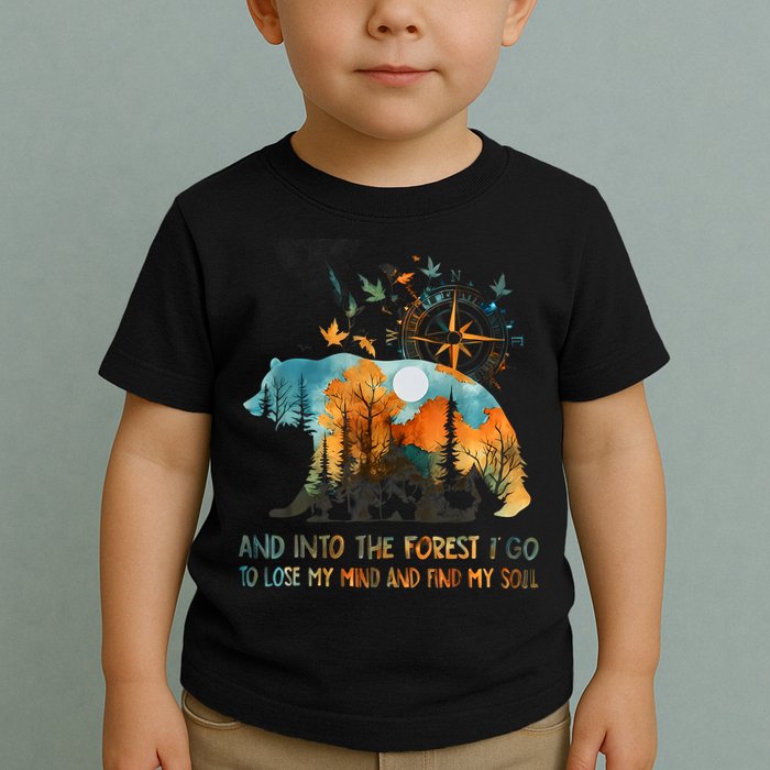 And Into The Forest I Go To Lose My Mind Camping Bear Toddler T-Shirt