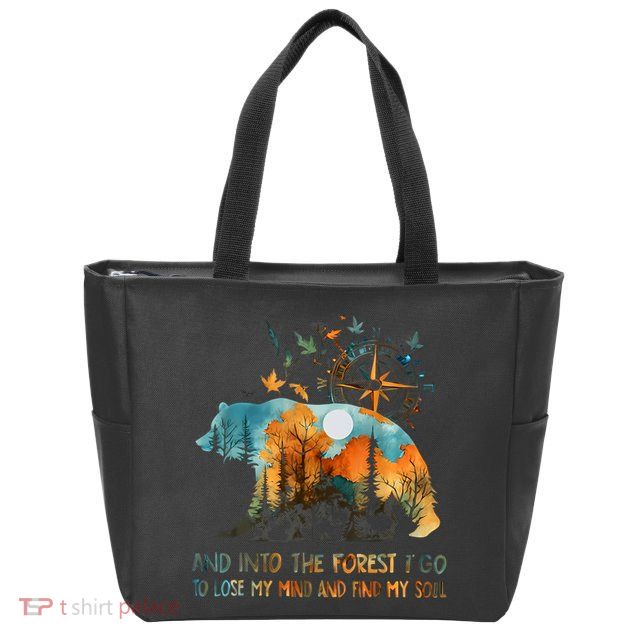 And Into The Forest I Go To Lose My Mind Camping Bear Zip Tote Bag