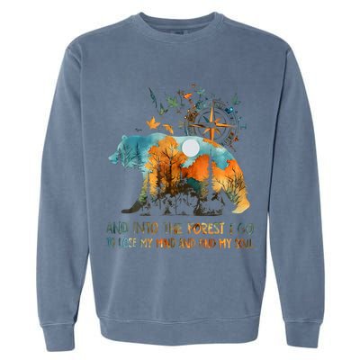 And Into The Forest I Go To Lose My Mind Camping Bear Garment-Dyed Sweatshirt
