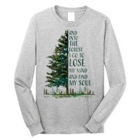 And Into The Forest I Go To Lose My Mind And Find My Soul Long Sleeve Shirt