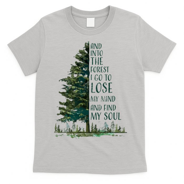And Into The Forest I Go To Lose My Mind And Find My Soul T-Shirt