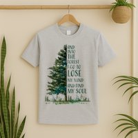 And Into The Forest I Go To Lose My Mind And Find My Soul T-Shirt