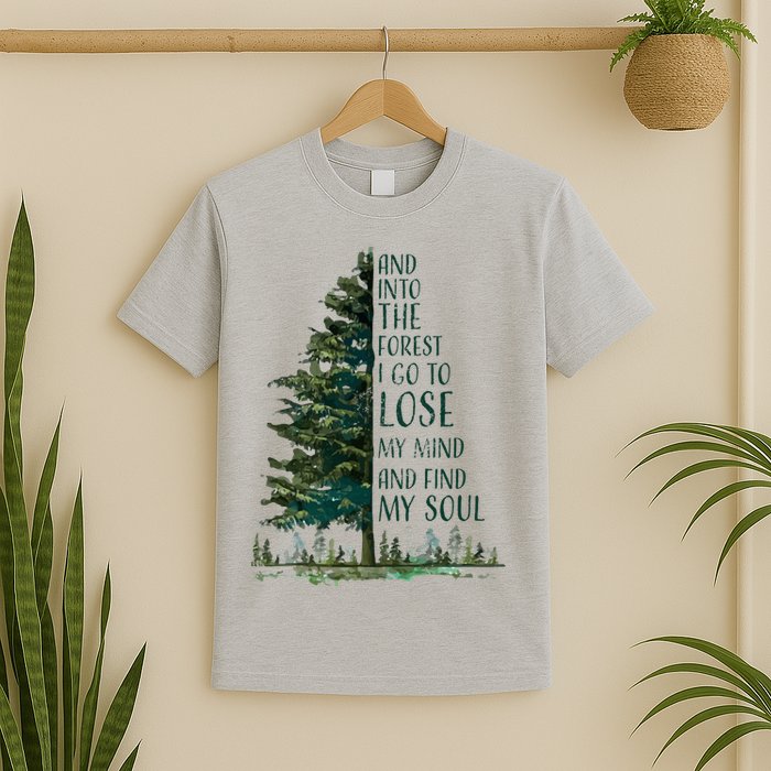And Into The Forest I Go To Lose My Mind And Find My Soul T-Shirt