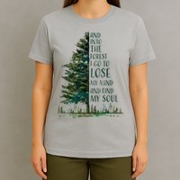 And Into The Forest I Go To Lose My Mind And Find My Soul T-Shirt