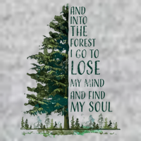And Into The Forest I Go To Lose My Mind And Find My Soul T-Shirt