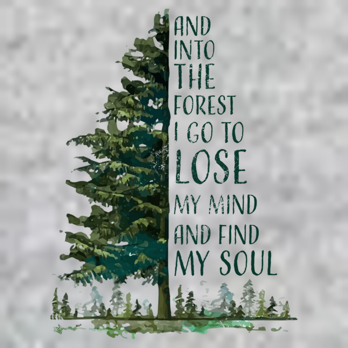 And Into The Forest I Go To Lose My Mind And Find My Soul T-Shirt