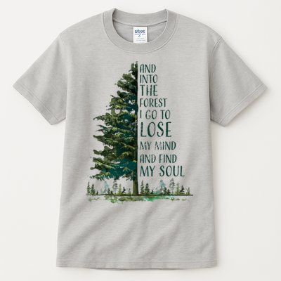 And Into The Forest I Go To Lose My Mind And Find My Soul Tall T-Shirt
