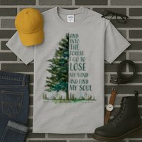 And Into The Forest I Go To Lose My Mind And Find My Soul Tall T-Shirt