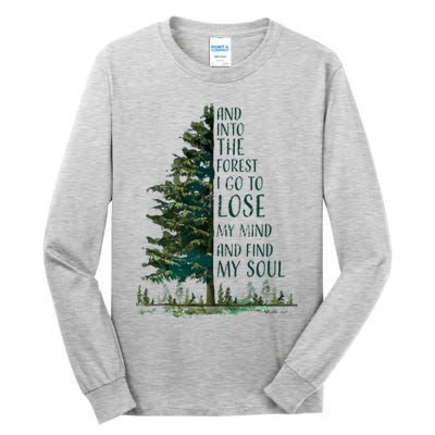 And Into The Forest I Go To Lose My Mind And Find My Soul Tall Long Sleeve T-Shirt