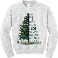 And Into The Forest I Go To Lose My Mind And Find My Soul Kids Sweatshirt