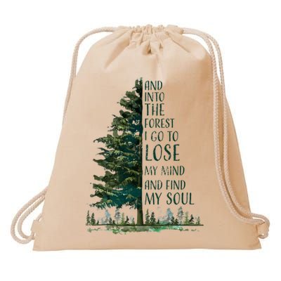 And Into The Forest I Go To Lose My Mind And Find My Soul Drawstring Bag