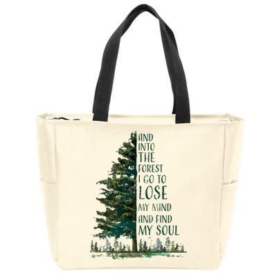 And Into The Forest I Go To Lose My Mind And Find My Soul Zip Tote Bag