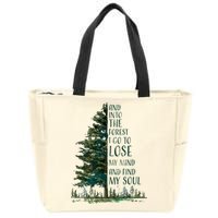 And Into The Forest I Go To Lose My Mind And Find My Soul Zip Tote Bag