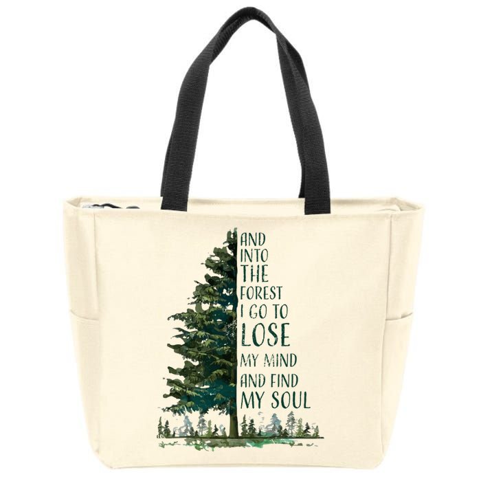 And Into The Forest I Go To Lose My Mind And Find My Soul Zip Tote Bag