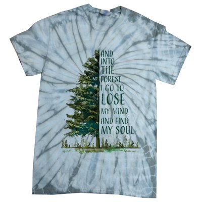 And Into The Forest I Go To Lose My Mind And Find My Soul Tie-Dye T-Shirt