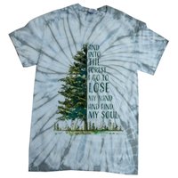 And Into The Forest I Go To Lose My Mind And Find My Soul Tie-Dye T-Shirt