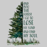 And Into The Forest I Go To Lose My Mind And Find My Soul Tie-Dye T-Shirt