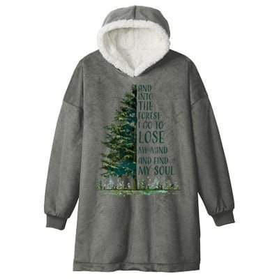 And Into The Forest I Go To Lose My Mind And Find My Soul Hooded Wearable Blanket