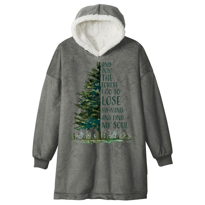 And Into The Forest I Go To Lose My Mind And Find My Soul Hooded Wearable Blanket