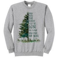 And Into The Forest I Go To Lose My Mind And Find My Soul Tall Sweatshirt