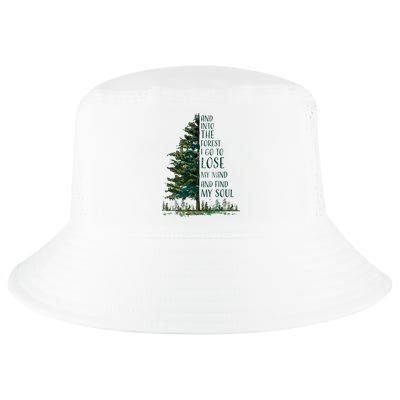 And Into The Forest I Go To Lose My Mind And Find My Soul Cool Comfort Performance Bucket Hat