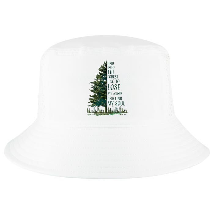 And Into The Forest I Go To Lose My Mind And Find My Soul Cool Comfort Performance Bucket Hat
