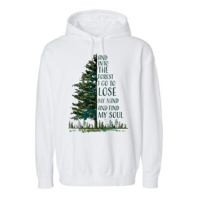 And Into The Forest I Go To Lose My Mind And Find My Soul Garment-Dyed Fleece Hoodie