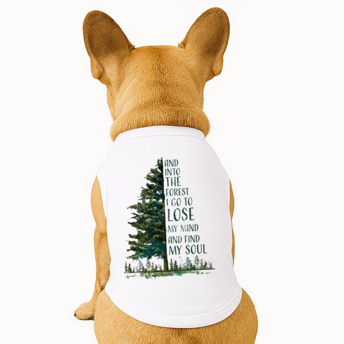 And Into The Forest I Go To Lose My Mind And Find My Soul Doggie Tank