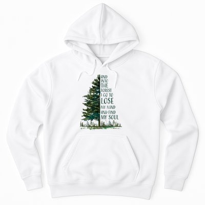 And Into The Forest I Go To Lose My Mind And Find My Soul Hoodie