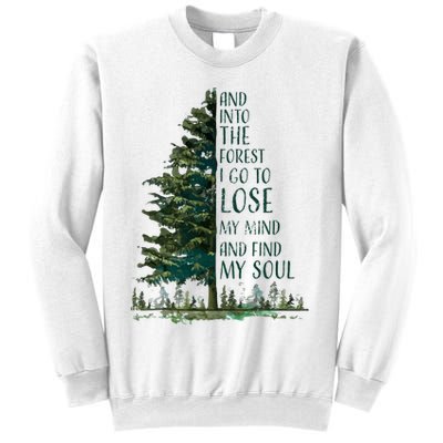 And Into The Forest I Go To Lose My Mind And Find My Soul Sweatshirt