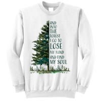 And Into The Forest I Go To Lose My Mind And Find My Soul Sweatshirt