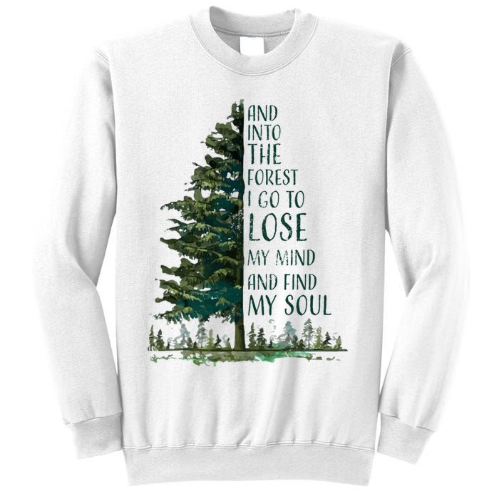 And Into The Forest I Go To Lose My Mind And Find My Soul Sweatshirt