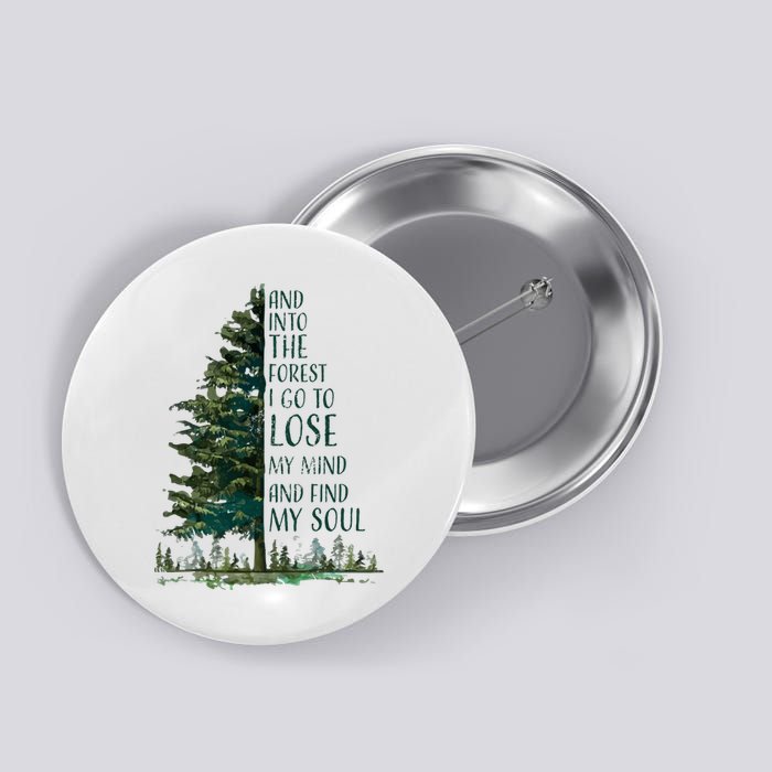 And Into The Forest I Go To Lose My Mind And Find My Soul Button