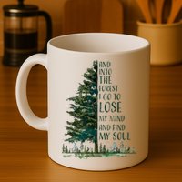 And Into The Forest I Go To Lose My Mind And Find My Soul Mug