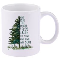 And Into The Forest I Go To Lose My Mind And Find My Soul 11oz C Handle Ceramic Mug