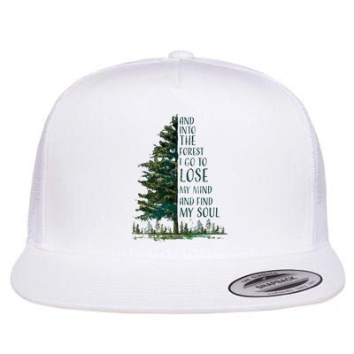 And Into The Forest I Go To Lose My Mind And Find My Soul Flatbill Hat