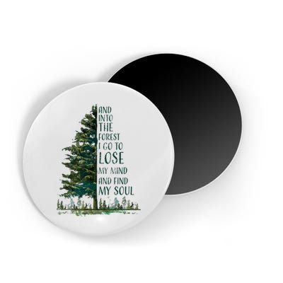 And Into The Forest I Go To Lose My Mind And Find My Soul Magnet