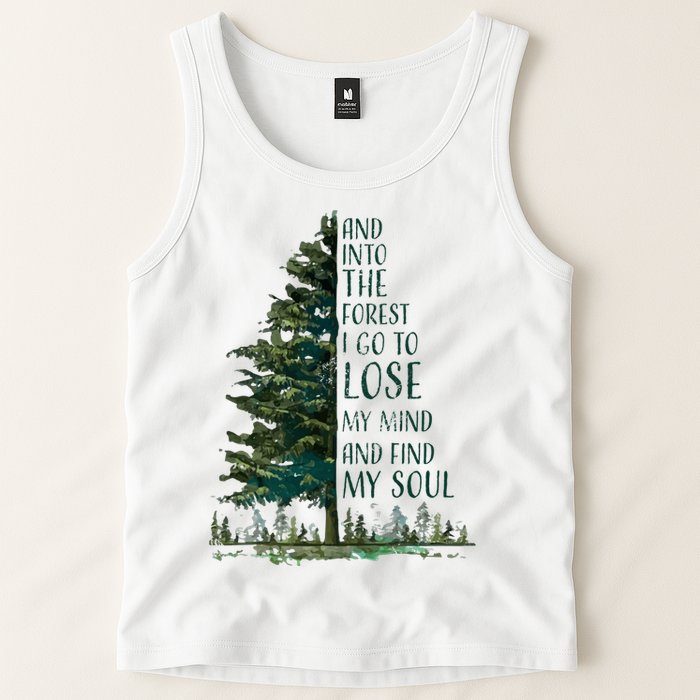 And Into The Forest I Go To Lose My Mind And Find My Soul Tank Top