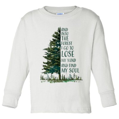 And Into The Forest I Go To Lose My Mind And Find My Soul Toddler Long Sleeve Shirt