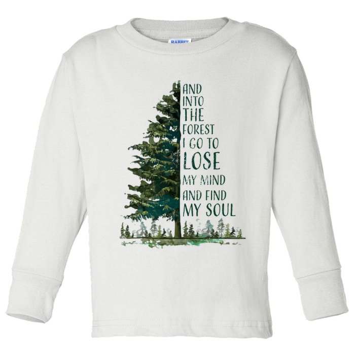 And Into The Forest I Go To Lose My Mind And Find My Soul Toddler Long Sleeve Shirt