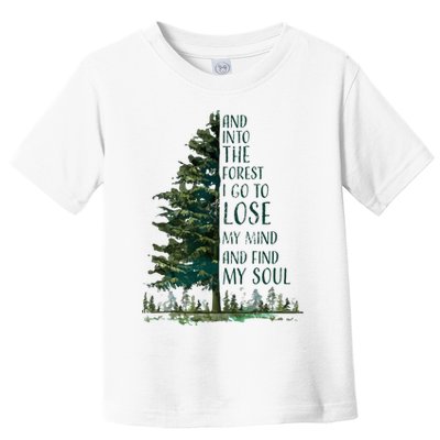 And Into The Forest I Go To Lose My Mind And Find My Soul Toddler T-Shirt