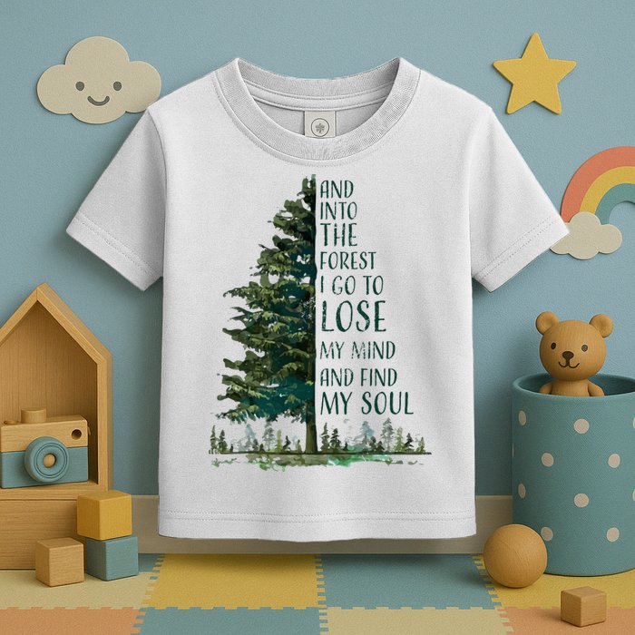And Into The Forest I Go To Lose My Mind And Find My Soul Toddler T-Shirt