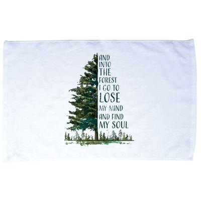 And Into The Forest I Go To Lose My Mind And Find My Soul Microfiber Hand Towel