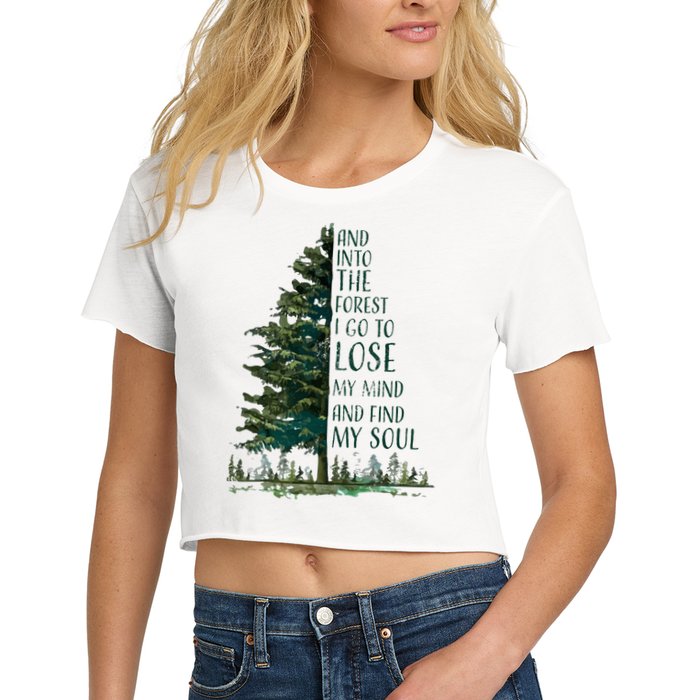 And Into The Forest I Go To Lose My Mind And Find My Soul Crop Top