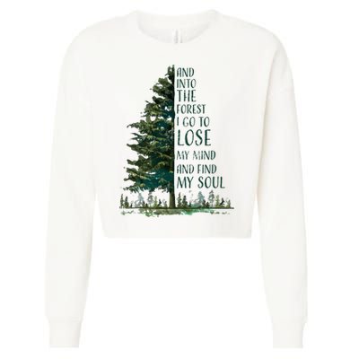 And Into The Forest I Go To Lose My Mind And Find My Soul Cropped Pullover Crew