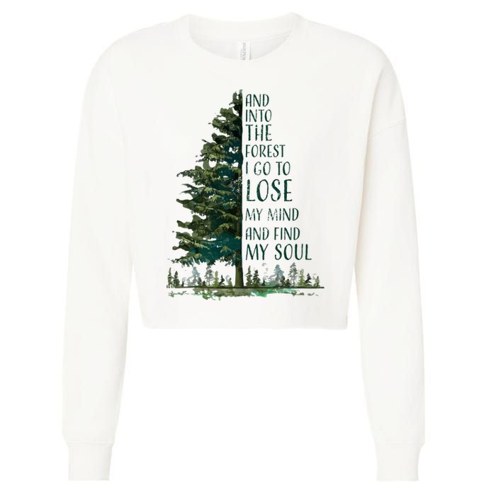 And Into The Forest I Go To Lose My Mind And Find My Soul Cropped Pullover Crew