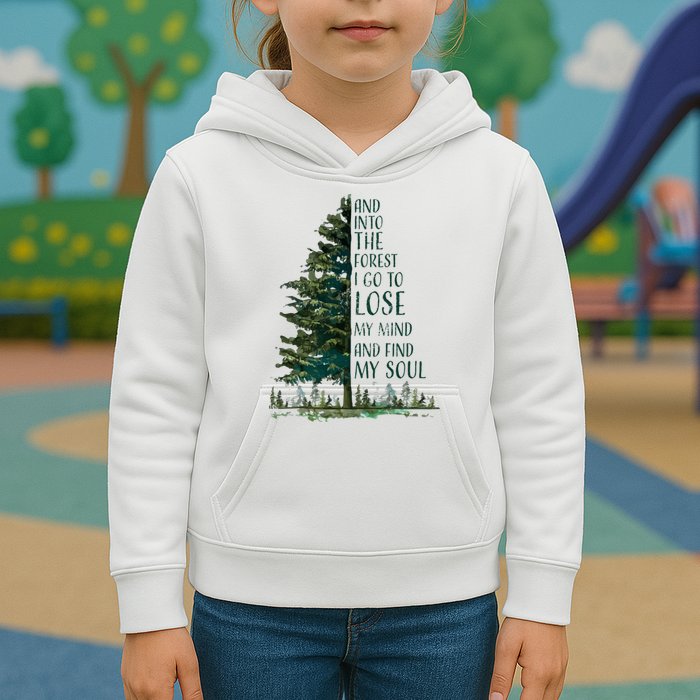 And Into The Forest I Go To Lose My Mind And Find My Soul Kids Hoodie