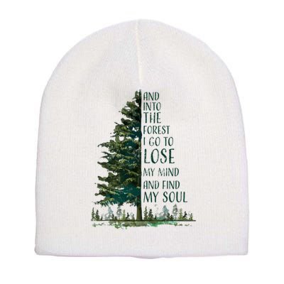 And Into The Forest I Go To Lose My Mind And Find My Soul Short Acrylic Beanie