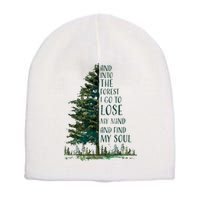 And Into The Forest I Go To Lose My Mind And Find My Soul Short Acrylic Beanie