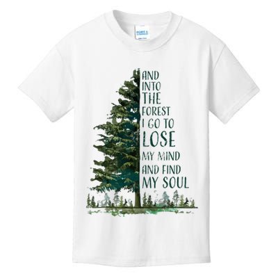 And Into The Forest I Go To Lose My Mind And Find My Soul Kids T-Shirt